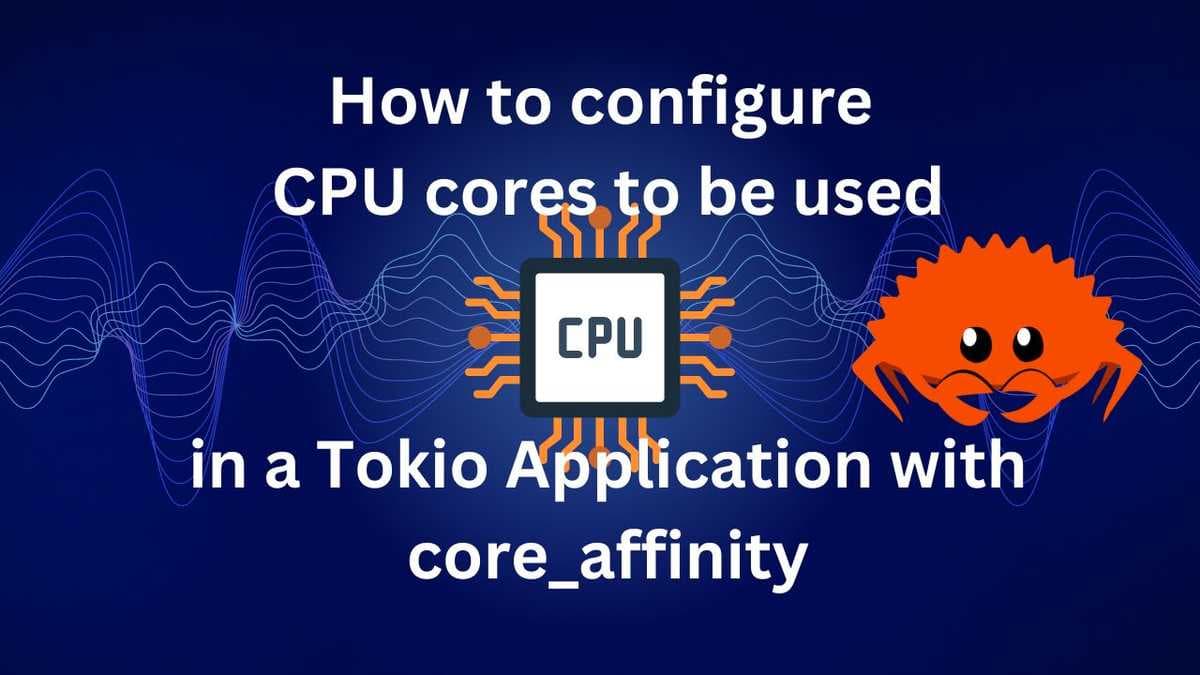 Come configurare i core da utilizzare in un'applicazione Tokio con core_affinity
